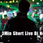 3Min Short Live Dj Nonstop