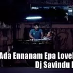 Ada Ada Ennanam Epa Lovely Dj Mix