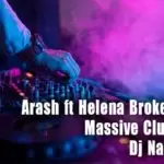 Arash ft Helena Broken Angel Massive Club Remix