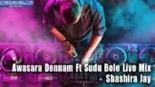 Awasara Dennam Ft Sudu Bole Live Mix