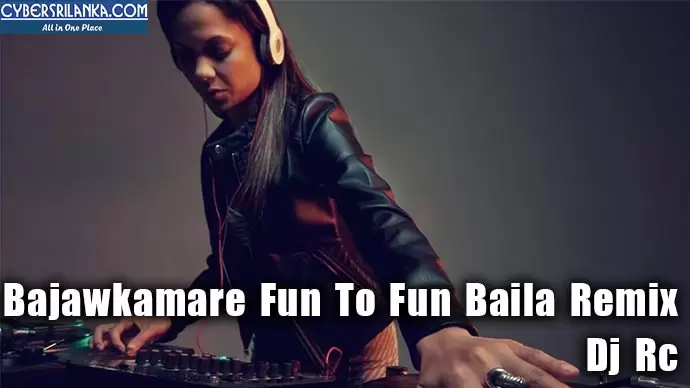 Bajawkamare Fun To Fun Baila Remix