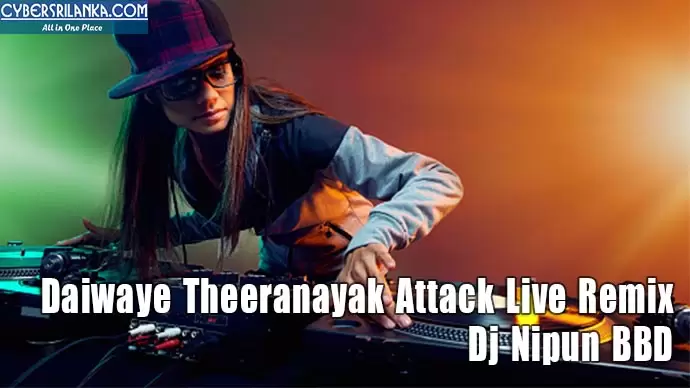 Daiwaye Theeranayak Attack Live Remix