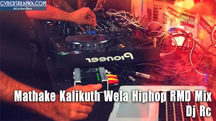 Mathake Kalikuth Wela Hiphop RMD Mix