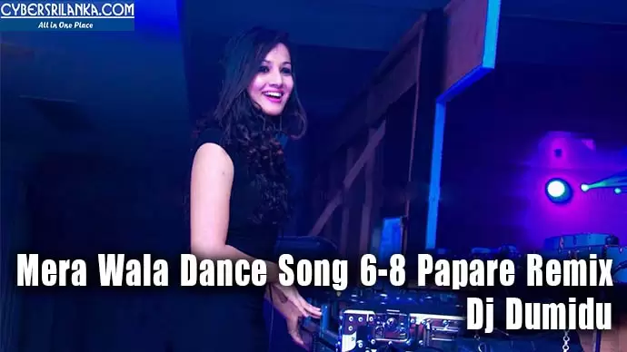 Mera Wala Dance Song 6-8 Papare Remix