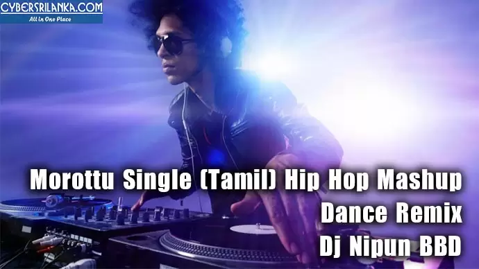 Morottu Single (Tamil) Hip Hop Mashup Dance Remix
