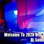 Welcome To 2020 Hits Up Songs