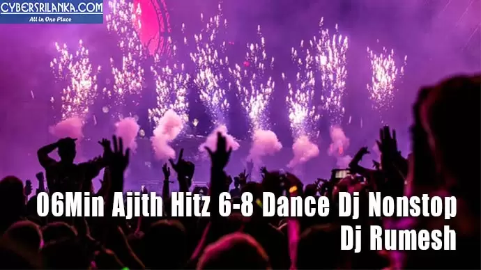06Min Ajith Hitz 6-8 Dance Dj Nonstop