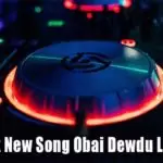 2020 Hit New Song Obai Dewdu