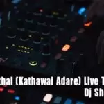2020 Saththai (Kathawai Adare) Live Thabla Mix