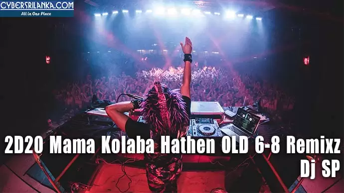 2D20 Mama Kolaba Hathen OLD 6-8 Remixz