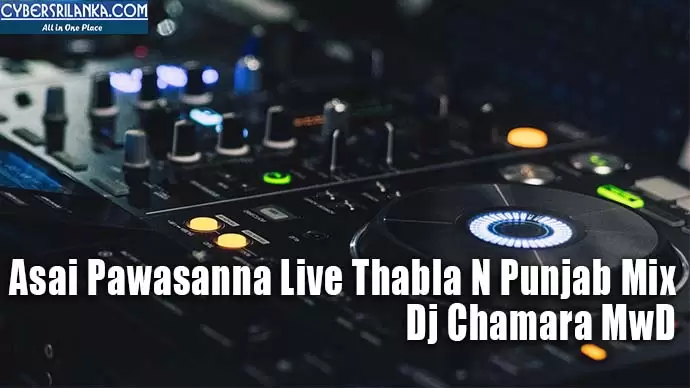 Asai Pawasanna Live Thabla N Punjab Mix