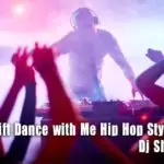 BirthDay Gift Dance with Me Hip Hop Style Nonstop