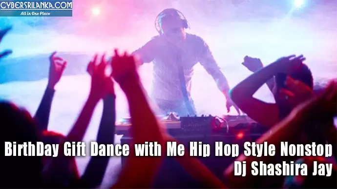 BirthDay Gift Dance with Me Hip Hop Style Nonstop