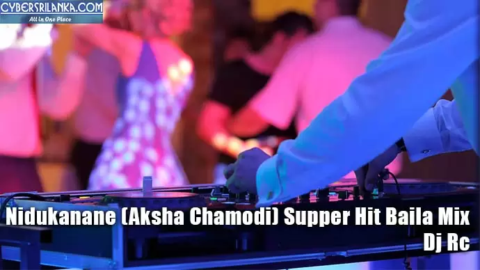 Nidukanane (Aksha Chamodi) Supper Hit Baila Mix
