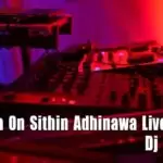 Pannala On Sithin Adhinawa Live Dj Mix