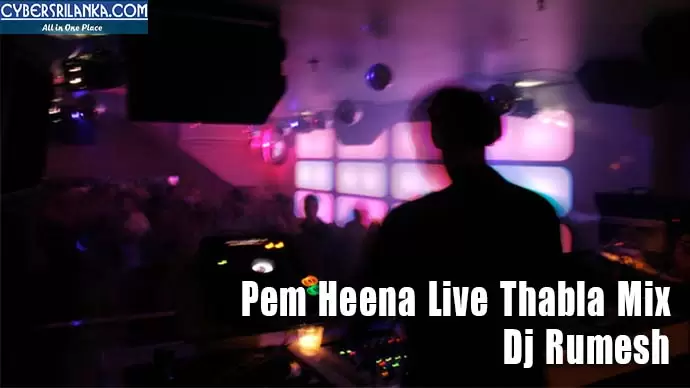 Pem Heena Live Thabla Mix