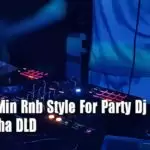 2020 10Min Rnb Style For Party Dj Nonstop