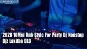 2020 10Min Rnb Style For Party Dj Nonstop