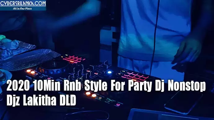 2020 10Min Rnb Style For Party Dj Nonstop