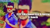2020 16Min Kawadi Style Dj Nonstop