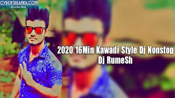 2020 16Min Kawadi Style Dj Nonstop
