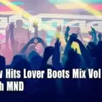2020 New Hits Lover Boots Mix Vol 7