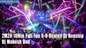 2M20 10Min Full Fun 6-8 Heated Dj Nonstop