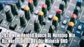 2V20 New Heated Dance Dj Nonstop Mix