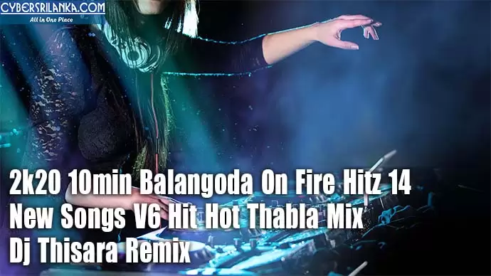 2k20 10min Balangoda On Fire Hitz 14 New Songs V6 Hit Hot Thabla Mix