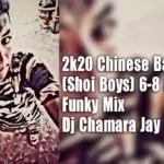 2k20 Chinese Badu (Shoi Boys) 6-8 Dance N Funky Mix