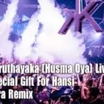 2k20 Maruthayaka (Husma Oya) Live Thabla Style Special Gift For Hansi