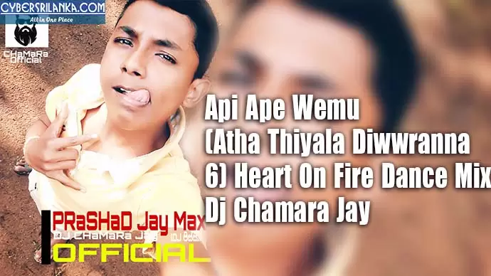 Api Ape Wemu (Atha Thiyala Diwwranna 6) Heart On Fire Dance Mix