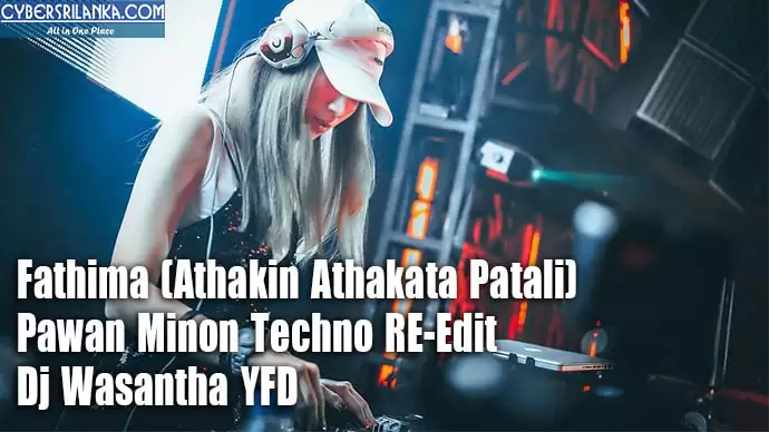 Fathima (Athakin Athakata Patali) Pawan Minon Techno RE-Edit