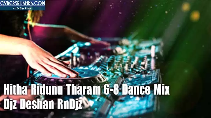 Hitha Ridunu Tharam 6-8 Dance Mix