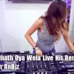 Mage Husmath Oya Wela Live Hit Remix