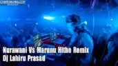 Nurawani Vs Marunu Hithe Remix