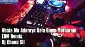 Obata Ma Adaraya Kala Bawa Metharam EDM Remix