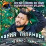 Yanna Yanawada High Tempo Kawadi Produced