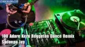 100 Adare Keru Reggeton Dance Remix