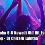12Min Choka 6-8 Kawadi Old Hit Full Fun Dj Nonstop