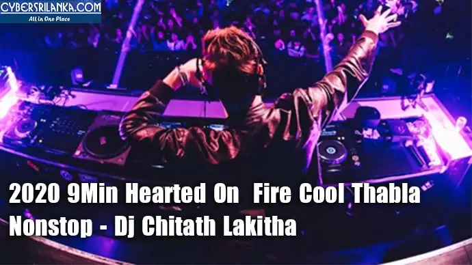2020 9Min Hearted On Fire Cool Thabla Nonstop