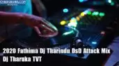 2020 Fathima Dj Tharindu DsD Attack Mix