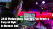 2M20 Madamulana Awurudu Fun House & Panjabi Style