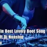 2Z20 10Min Best Lovely Boot Song V3 Lovers Gift Dj Nonstop