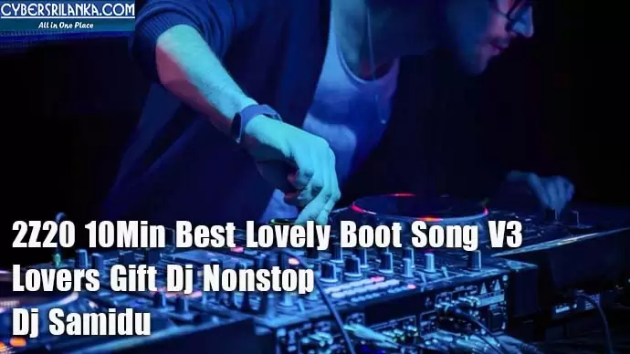 2Z20 10Min Best Lovely Boot Song V3 Lovers Gift Dj Nonstop