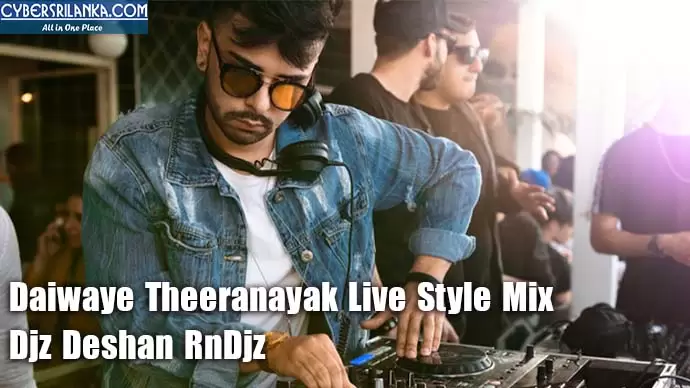 Daiwaye Theeranayak Live Style Mix
