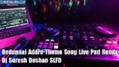 Dedunnai Adare Theme Song Live Pad Remix