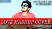 Love Mashup Cover (10 Songs In 5 Minutes)