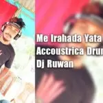 Me Irahada Yata Accoustrica Drum Edit
