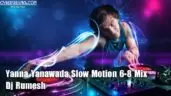 Yanna Yanawada Slow Motion 6-8 Mix